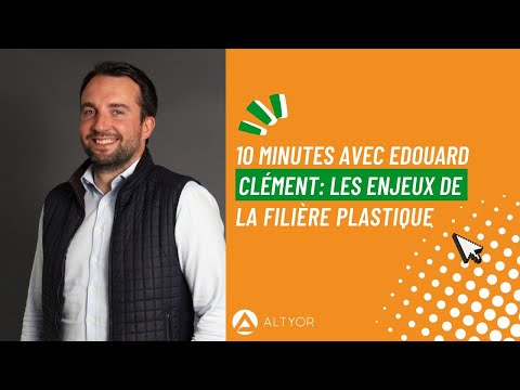 10 minutes avec Edouard Clément - Le plastique et ses enjeux