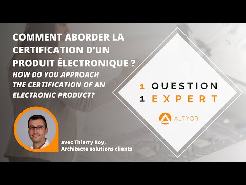 1 question / 1expert : How do you approach the certification of an electronic product?